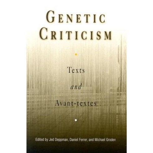 Genetic Criticism: Texts and Avant-Textes Hardcover, University of Pennsylvania Press