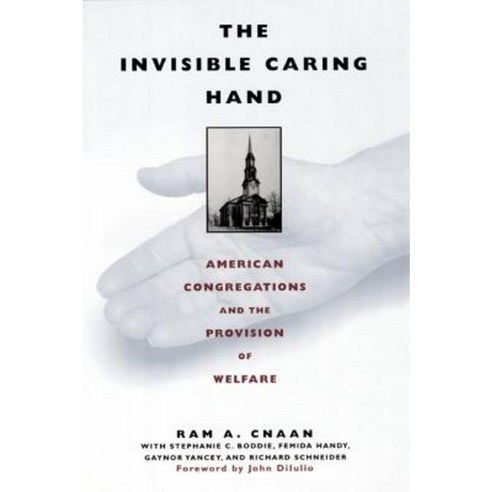 The Invisible Caring Hand: American Congregations and the Provision of Welfare Hardcover, New York University Press