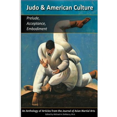 Judo & American Culture: Prelude Acceptance Embodiment Paperback, Via Media Publishing Company