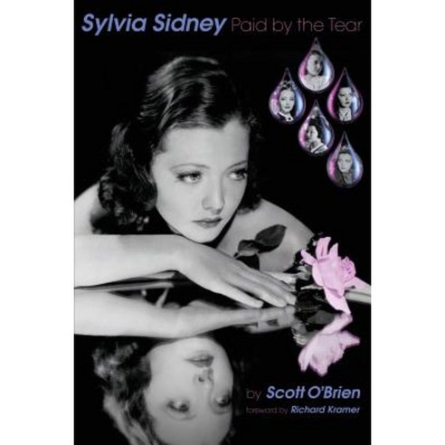 Sylvia Sidney - Paid by the Tear Paperback, BearManor Media
