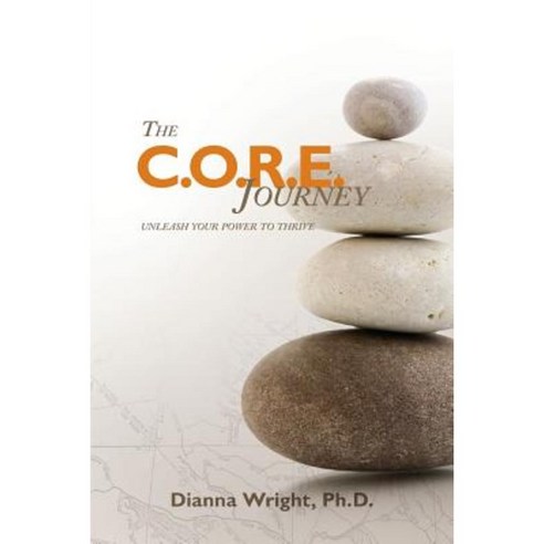 The C.O.R.E. Journey: Unleash Your Power to Thrive Paperback, Outskirts Press