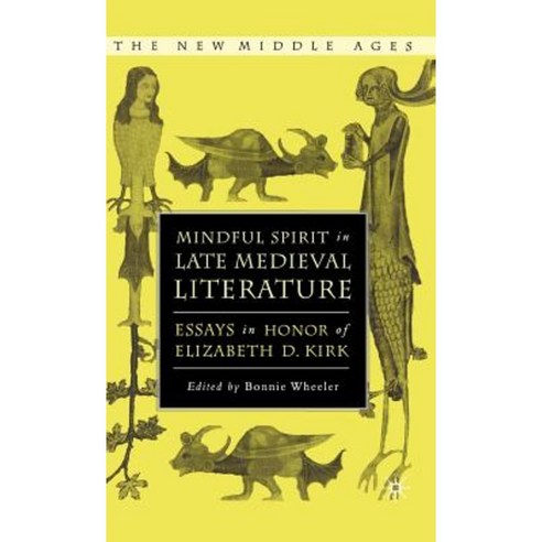 Mindful Spirit in Late Medieval Literature: Essays in Honor of Elizabeth D. Kirk Hardcover, Palgrave MacMillan