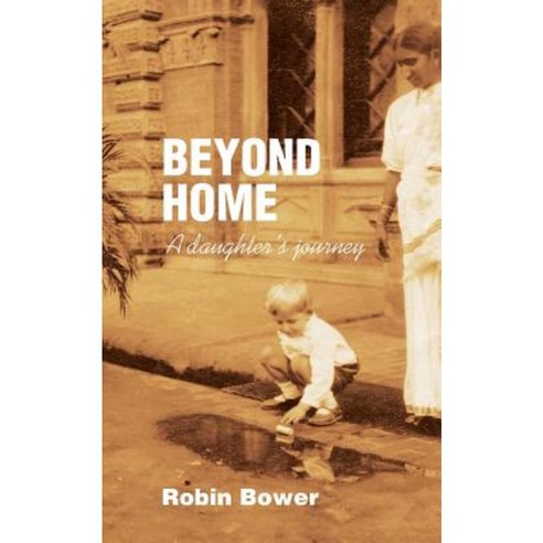 Beyond Home: A Daughter''s Journey Paperback, RB Publishing