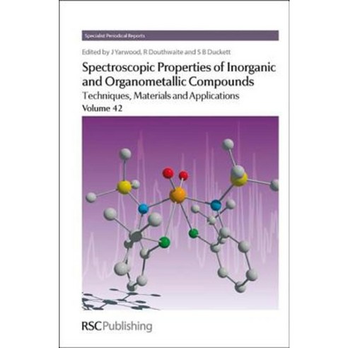 Spectroscopic Properties of Inorganic and Organometallic Compounds: Volume 42 Hardcover, Royal Society of Chemistry