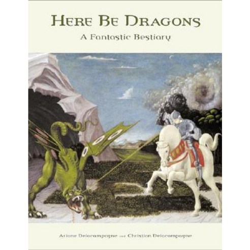 Here Be Dragons: A Fantastic Bestiary Hardcover, Princeton University Press