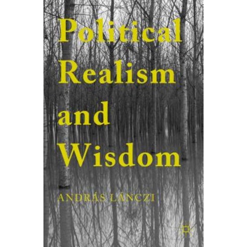 Political Realism and Wisdom Hardcover, Palgrave MacMillan