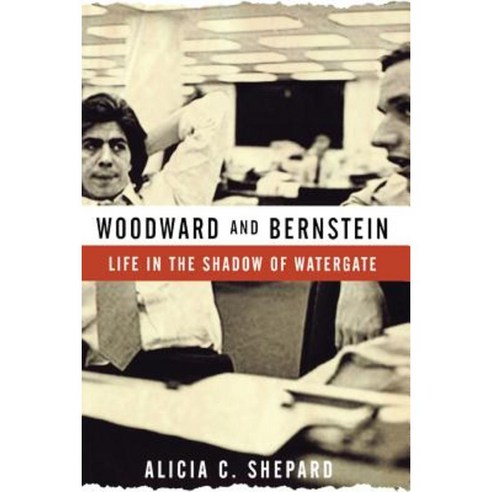 Woodward and Bernstein: Life in the Shadow of Watergate Hardcover, Wiley