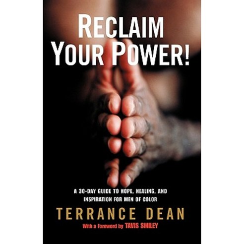 Reclaim Your Power!: A 30-Day Guide to Hope Healing and Inspiration for Men of Color Paperback, Villard Books
