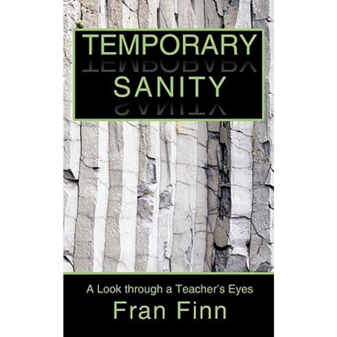 Temporary Sanity: A Look Through a Teacher''s Eyes Paperback, iUniverse