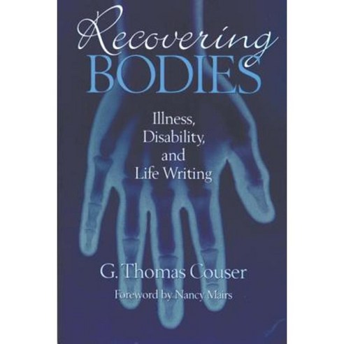 Recovering Bodies: Illness Disability and Life Writing Hardcover, University of Wisconsin Press