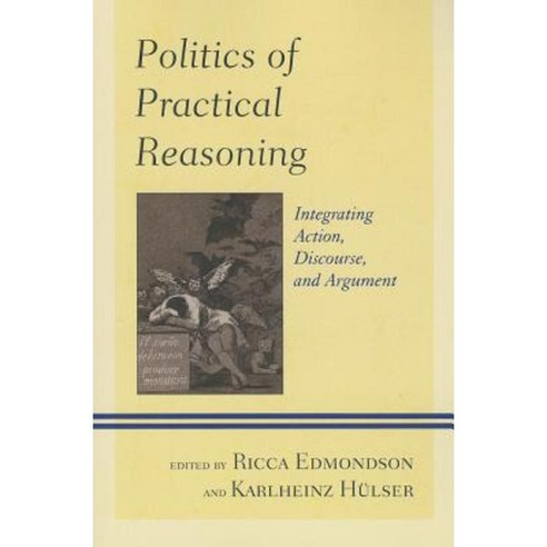 Politics of Practical Reasoning: Integrating Action Discourse and Argument Paperback, Lexington Books