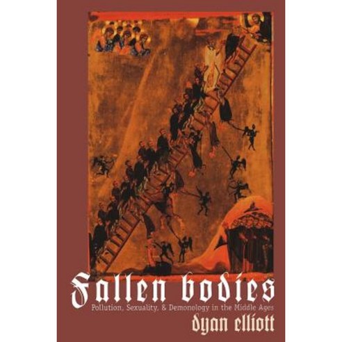 Fallen Bodies: Pollution Sexuality and Demonology in the Middle Ages Paperback, University of Pennsylvania Press