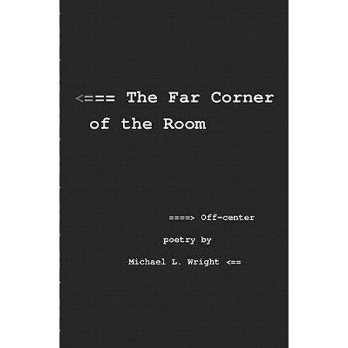 The Far Corner of the Room: Off-Center Poetry by Michael L. Wright Paperback, Createspace