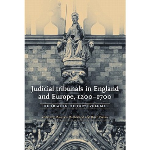 Judicial Tribunals in England and Europe 1200-1700: The Trial in History Vol. I Paperback, Manchester University Press