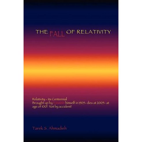 The Fall of Relativity Paperback, Trafford Publishing