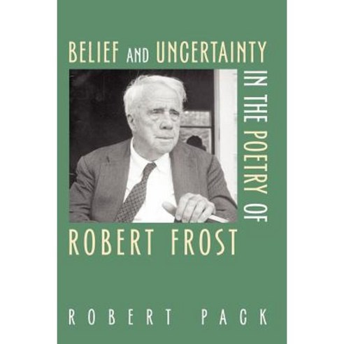 Belief and Uncertainty in the Poetry of Robert Frost Paperback, University Press of New England