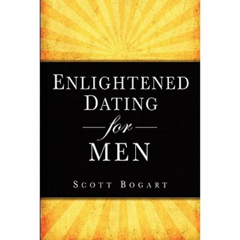 Enlightened Dating for Men Paperback, Createspace
