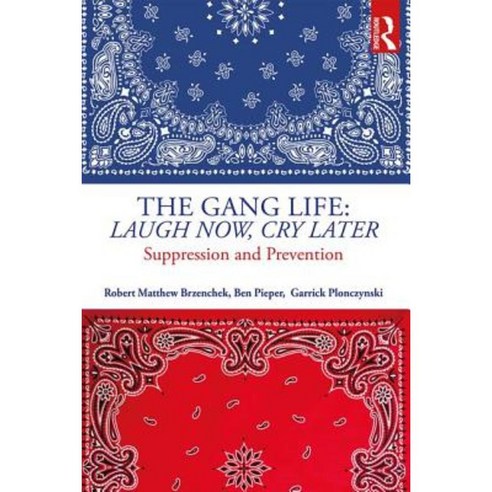 The Gang Life: Laugh Now Cry Later: Suppression and Prevention Paperback, CRC Press