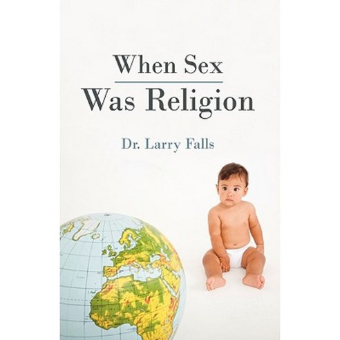 When Sex Was Religion Hardcover, iUniverse