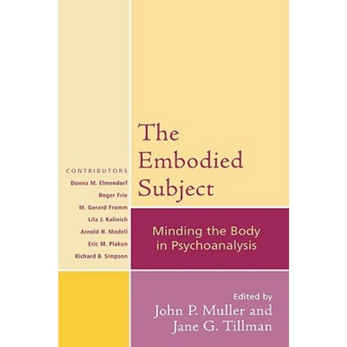 The Embodied Subject: Minding the Body in Psychoanalysis Hardcover, Jason Aronson, Inc.