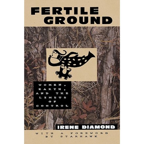 Fertile Ground: Women Earth and the Limits of Control Paperback, Beacon Press