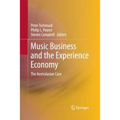 Music Business and the Experience Economy: The Australasian Case Paperback, Springer