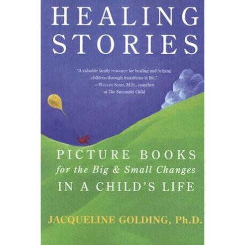 Healing Stories: Picture Books for the Big & Small Changes in a Child''s Life Paperback, M. Evans and Company
