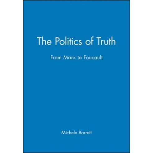 The Politics of Truth: From Marx to Foucault Paperback, Polity Press