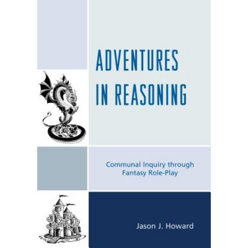 Adventures in Reasoning: Communal Inquiry Through Fantasy Role-Play Paperback, Rowman & Littlefield Publishers