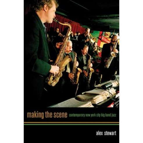 Making the Scene: Contemporary New York City Big Band Jazz Paperback, University of California Press