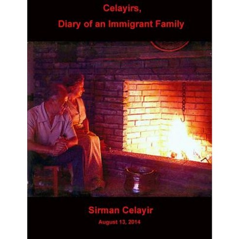 Celayirs Diary of an Immigrant Family Paperback, Createspace