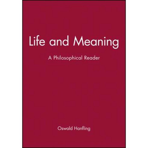 Life and Meaning: A Philosophical Reader Paperback, Wiley-Blackwell