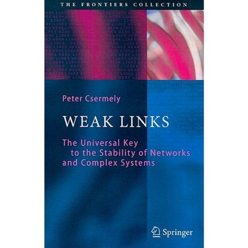 Weak Links: The Universal Key to the Stability of Networks and Complex Systems Paperback, Springer
