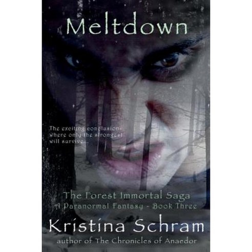 Meltdown: A Paranormal Fantasy (Book Three): The Forest Immortal Saga Paperback, Mischief Maker Media