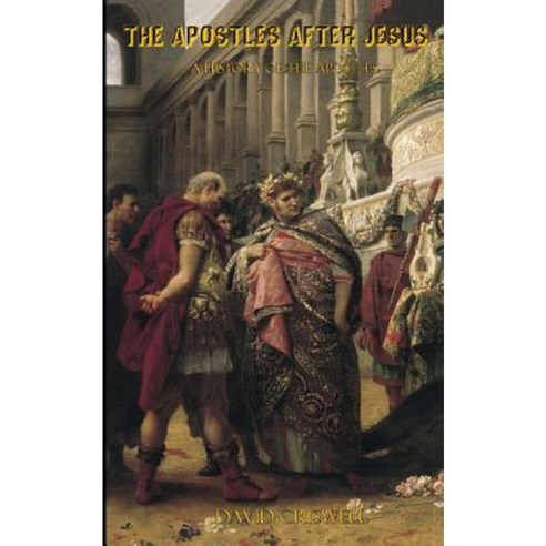 The Apostles After Jesus: A History of the Apostles - Separating Tradition and History Paperback, Fortress Adonai