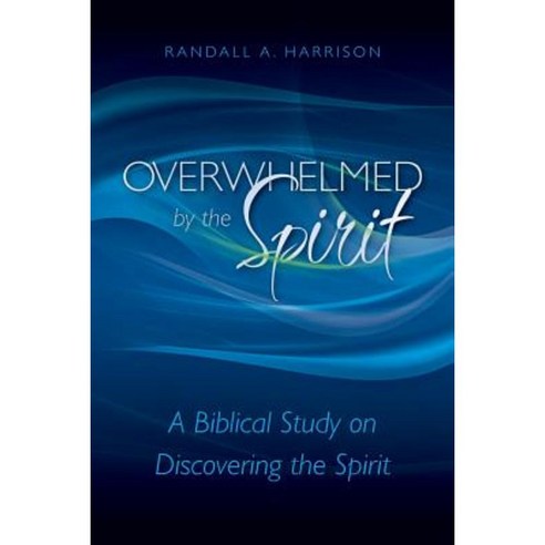 Overwhelmed by the Spirit: A Biblical Study on Discovering the Spirit Paperback, Entrust Publications