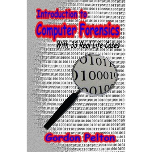 Introduction to Computer Forensics: With 33 Real Life Cases Paperback, Createspace