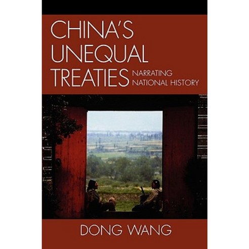 China''s Unequal Treaties: Narrating National History Paperback, Lexington Books