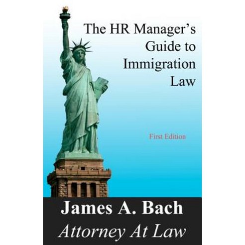 The HR Manager''s Guide to Immigration Law Paperback, Createspace