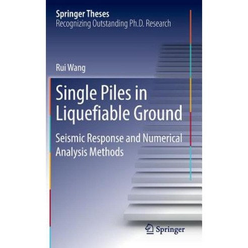 Single Piles in Liquefiable Ground: Seismic Response and Numerical Analysis Methods Hardcover, Springer