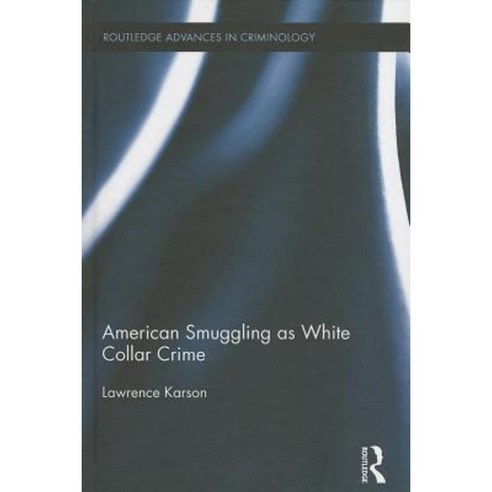 American Smuggling as White Collar Crime Hardcover, Routledge