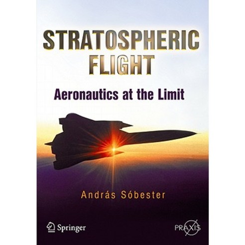 Stratospheric Flight: Aeronautics at the Limit Paperback, Praxis Publications Inc