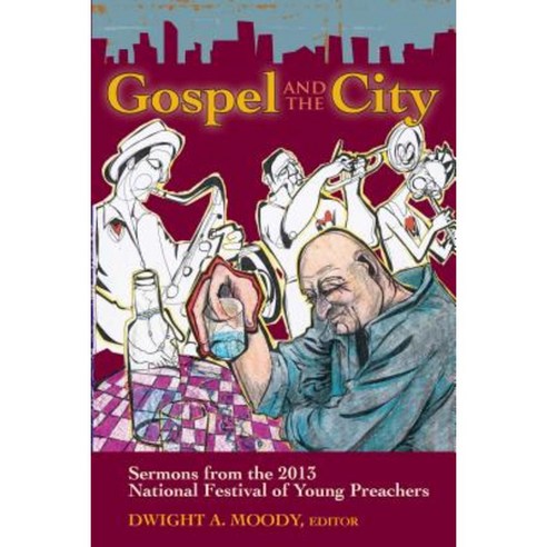 Gospel and the City: Sermons from the 2013 National Festival of Young Preachers Hardcover, Chalice Press