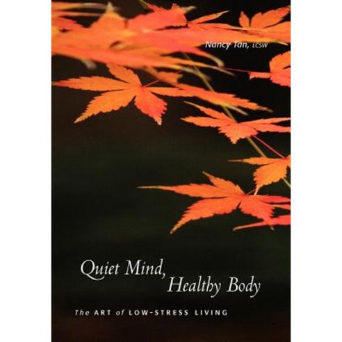 Quiet Mind Healthy Body: The Art of Low Stress Living Paperback, Fig Garden Press