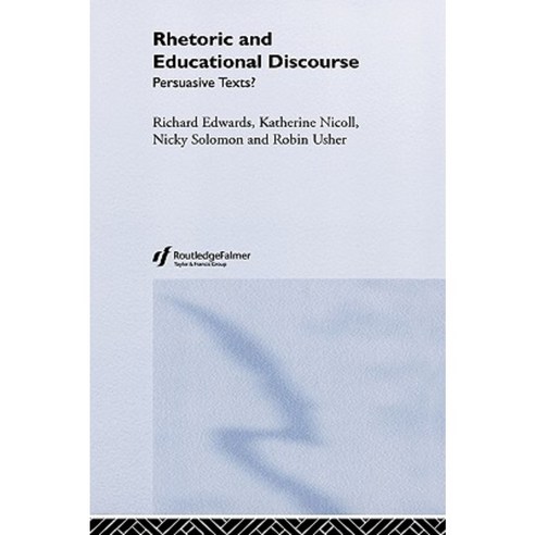 Rhetoric and Educational Discourse: Persuasive Texts? Hardcover, Routledge/Falmer