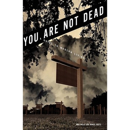 You Are Not Dead: A Guide to Modern Living Paperback, Author Is Dead