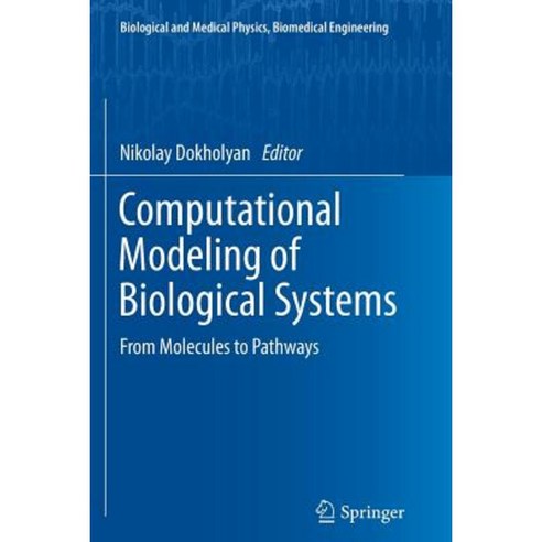 Computational Modeling of Biological Systems: From Molecules to Pathways Paperback, Springer
