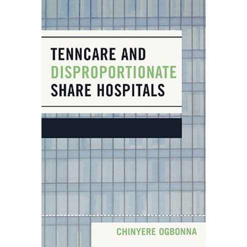 TennCare and Disproportionate Share Hospitals Paperback, University Press of America