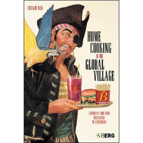Home Cooking in the Global Village: Caribbean Food from Buccaneers to Ecotourists Paperback, Berg Publishers