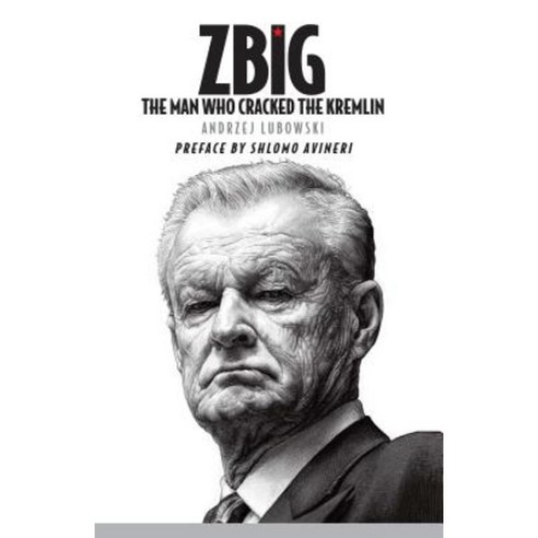 Zbig: The Man Who Cracked the Kremlin Paperback, Open Road Distribution